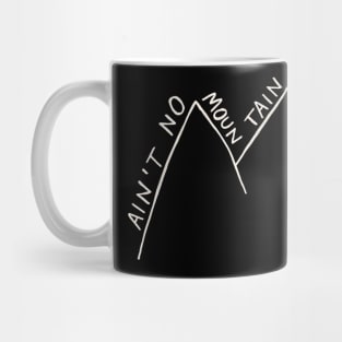 Ain't No Mountain High Enough - Drawing Mug